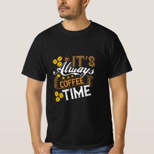 Coffee Art It's Always Coffee Time T-Shirt