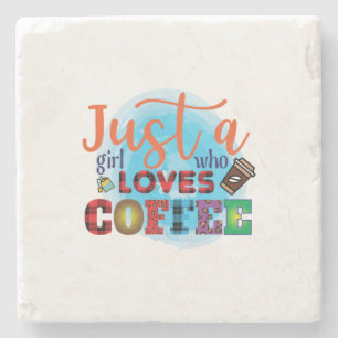 Coffee Art Just A Girl Who Loves Coffee Stone Coaster