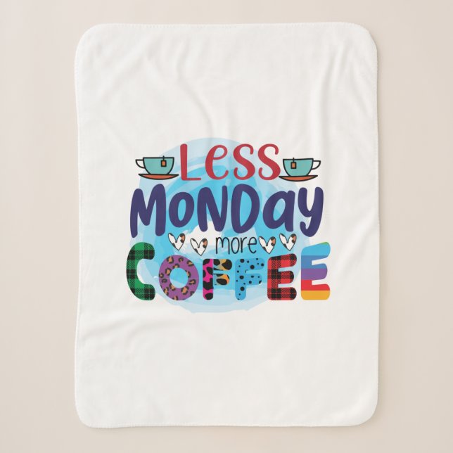 Coffee Art Less Monday More Coffee Sherpa Blanket (Front)