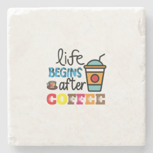 Coffee Art Life Begins After Cofee Stone Coaster