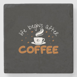 Coffee Art Life Begins After Coffee Stone Coaster