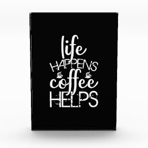 Coffee Art Life Happens Coffee Helps Photo Block
