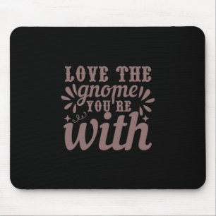 Coffee Art Love The Gnome You're With Mouse Pad