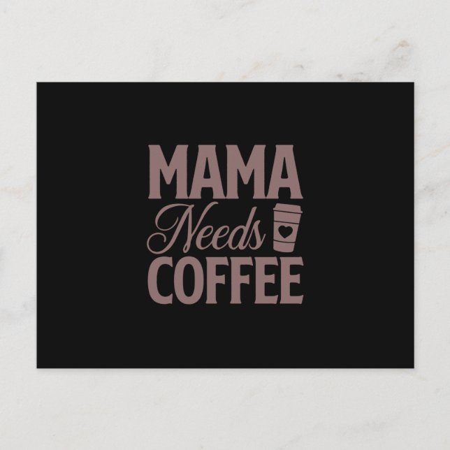 Coffee Art Mama Needs Coffee Postcard (Front)