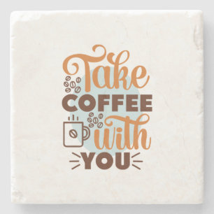 Coffee Art Take Coffee With You Stone Coaster