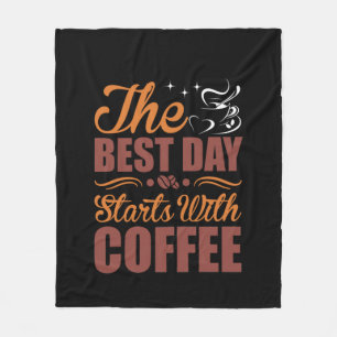 Coffee Art The Best Day Starts With Coffee Fleece Blanket