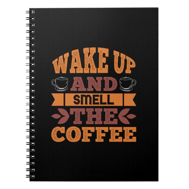 Coffee Art Wake Up And Smell The Coffee Notebook (Front)