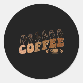Coffee Asl American Sign Language Deaf Awareness S Classic Round Sticker