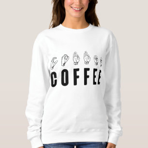 Coffee ASL American Sign Language Sweatshirt