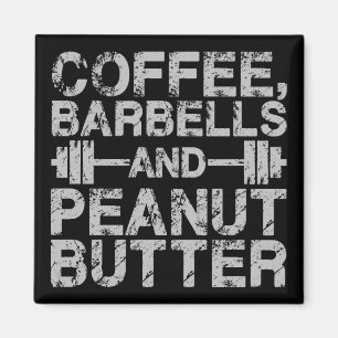 Coffee, Barbells and Peanut Butter - Funny Workout Magnet