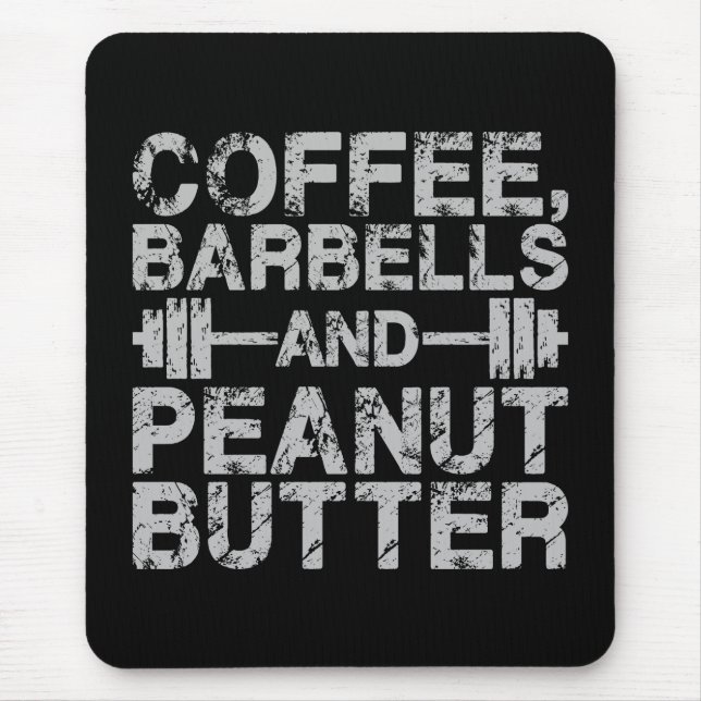 Coffee, Barbells and Peanut Butter - Funny Workout Mouse Pad (Front)