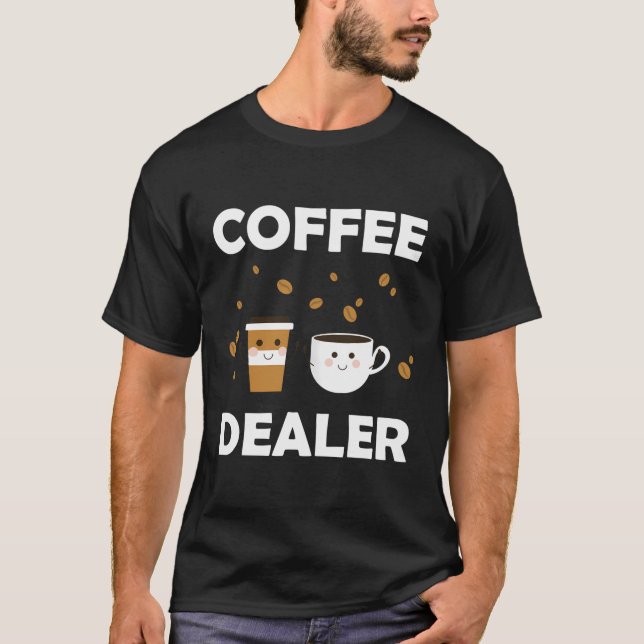Coffee Barista Funny Coffee Dealer T-Shirt (Front)