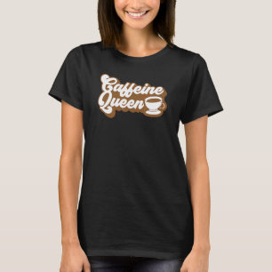 Coffee Barista - Men Women - Coffeine Queen T-Shirt