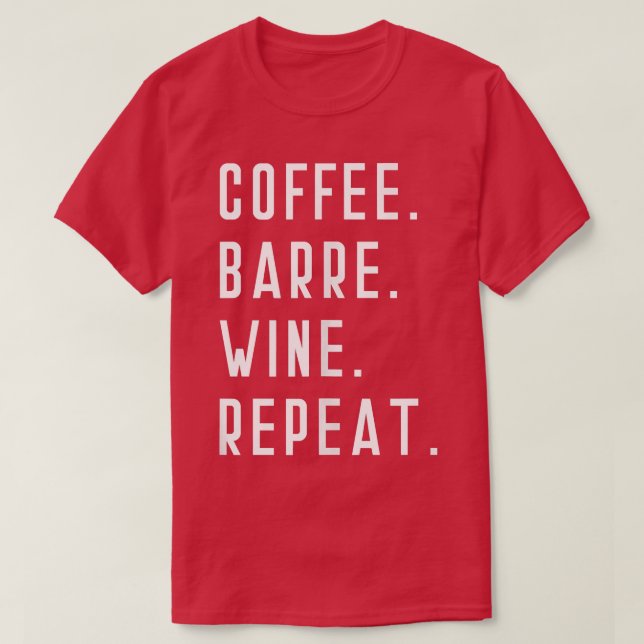 Coffee Barre Wine Repeat Funny Yoga Exercise Sport T-Shirt (Design Front)