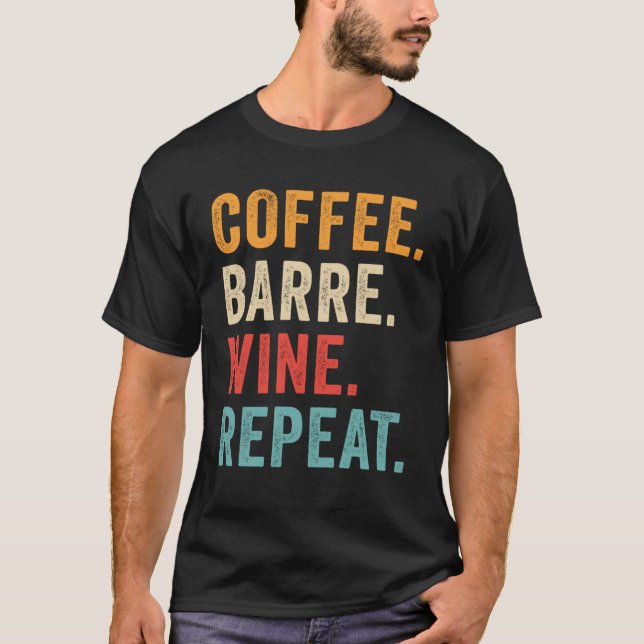 Coffee Barre Wine Repeat Retro Distressed  Workout T-Shirt (Front)