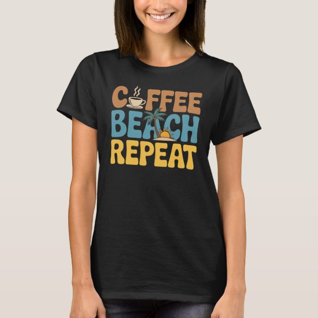 Coffee Beach Repeat Relax Summer Lovers  T-Shirt (Front)