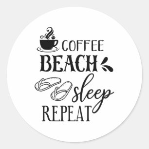 Coffee Beach Sleep Repeat Summer _1  Classic Round Sticker