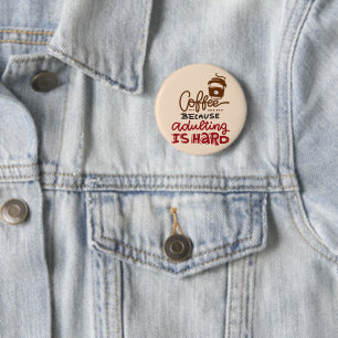 Coffee Because Adulting Is Hard 6 Cm Round Badge