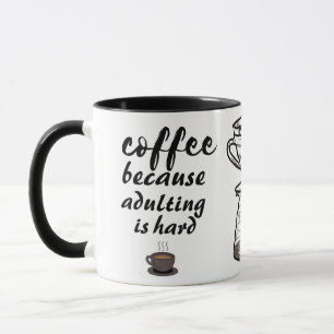 Coffee because adulting is hard black and white mug