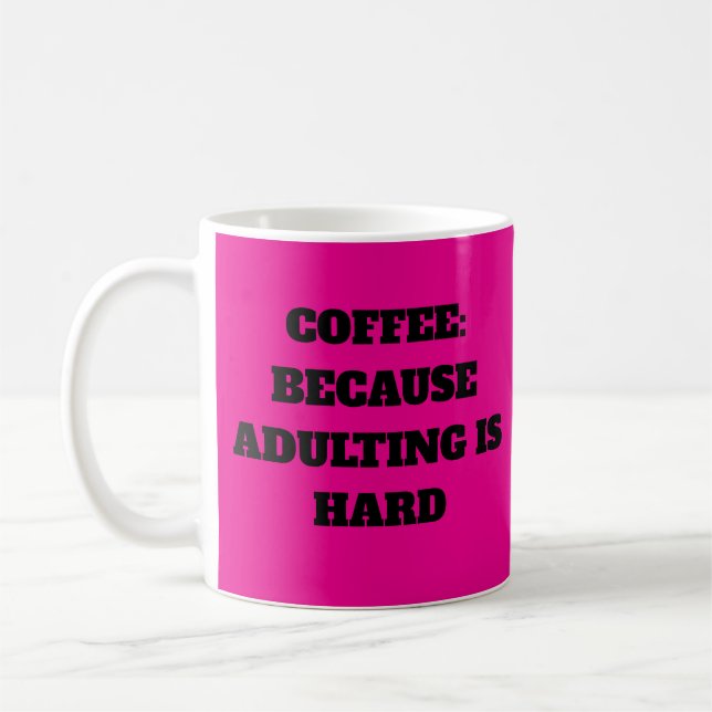 Coffee: Because Adulting is Hard Coffee Mug (Left)