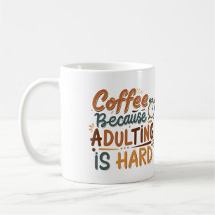 'Coffee, Because Adulting Is Hard’ Coffee Mug