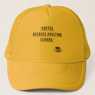 Coffee Because Adulting Is Hard –Funny Embroidered Trucker Hat