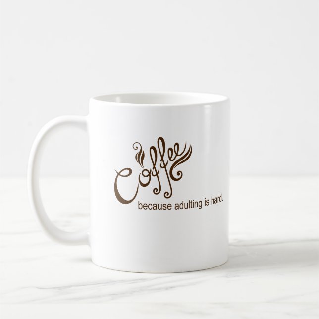 Coffee Because Adulting is Hard Funny Mug (Left)