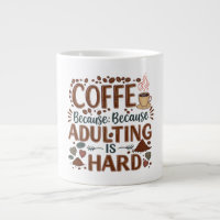 Coffee: Because Adulting is Hard – Jumbo Mug