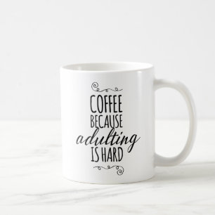 Coffee because adulting is hard mug