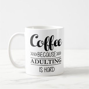 Coffee Because Adulting is Hard Mug