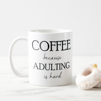 Coffee Because Adulting is Hard Mug