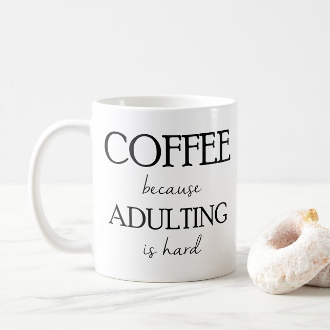 Coffee Because Adulting is Hard Mug (With Donut)