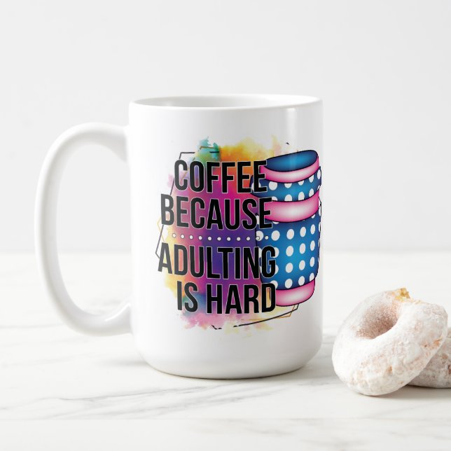 Coffee Because Adulting Is Hard Mug (With Donut)