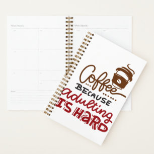 Coffee Because Adulting Is Hard Planner
