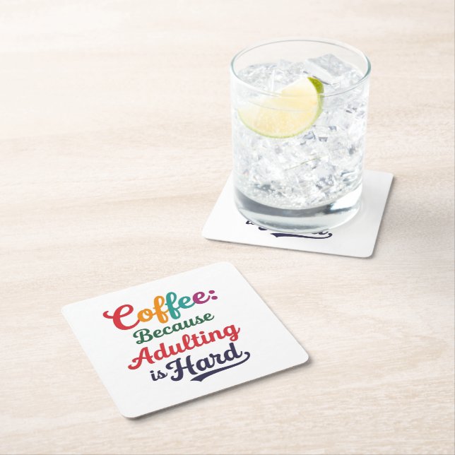 Coffee: Because Adulting Is Hard Square Paper Coaster (Insitu)