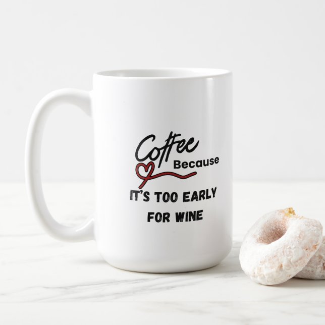 Coffee Because Its Too Early for Wine Mug (With Donut)