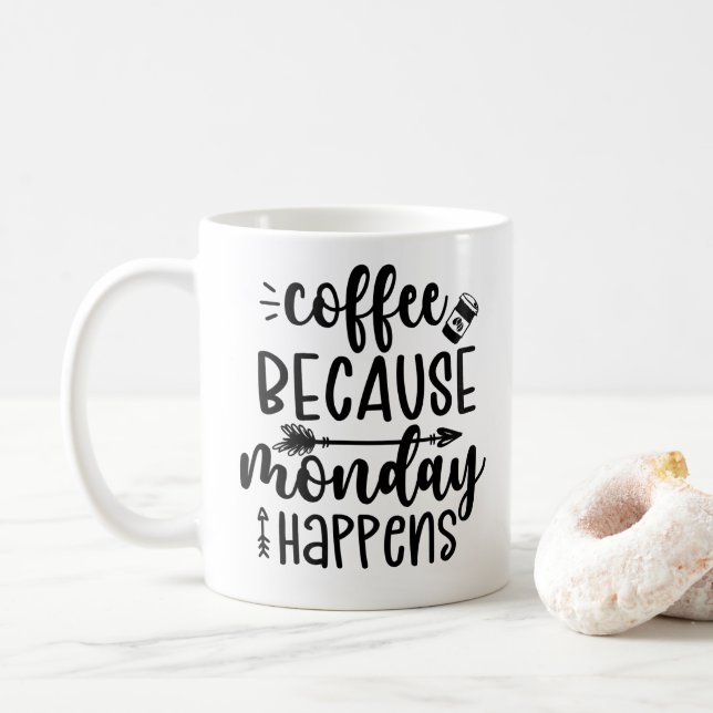 Coffee Because Monday Happens Coffee Mug (With Donut)