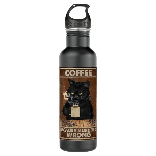Coffee Because Murder Is Wrong Black Cat Drinks Co 710 Ml Water Bottle (Front)