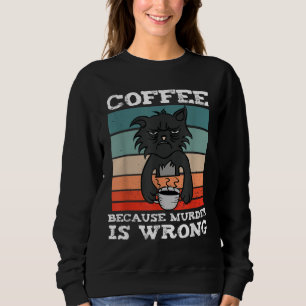 Coffee Because Murder Is Wrong - Black Vintage Cat Sweatshirt