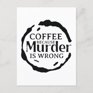Coffee because murder is wrong holiday postcard