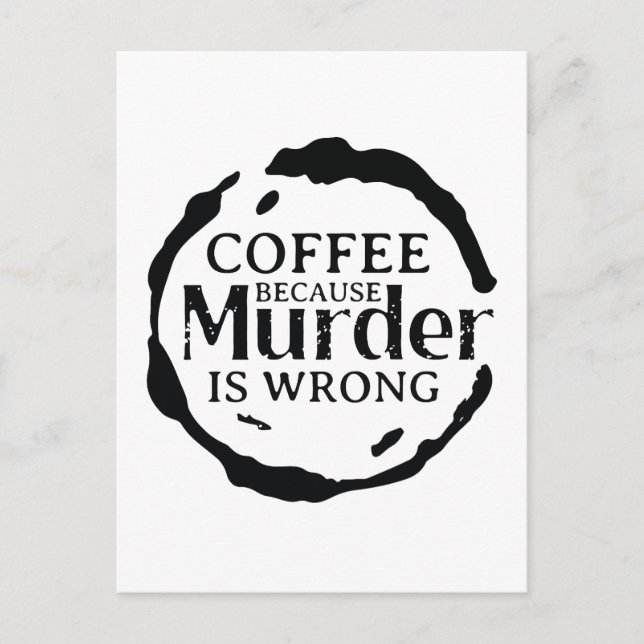Coffee because murder is wrong holiday postcard (Front)