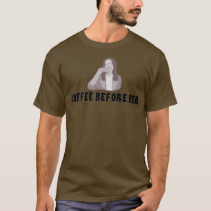 Coffee before bed T-Shirt