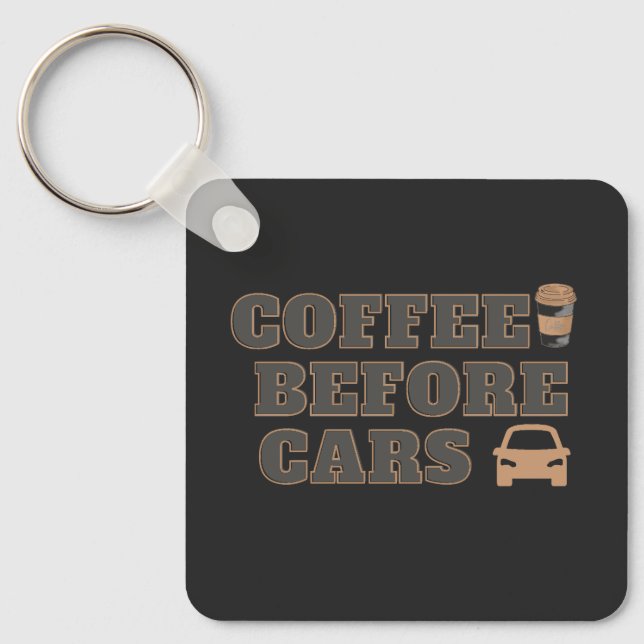 Coffee Before Cars | Cute Coffee Lover Gift Key Ring (Front)