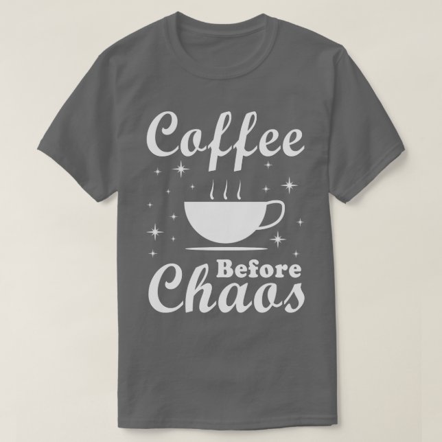 Coffee Before Chaos Funny  T-Shirt (Design Front)
