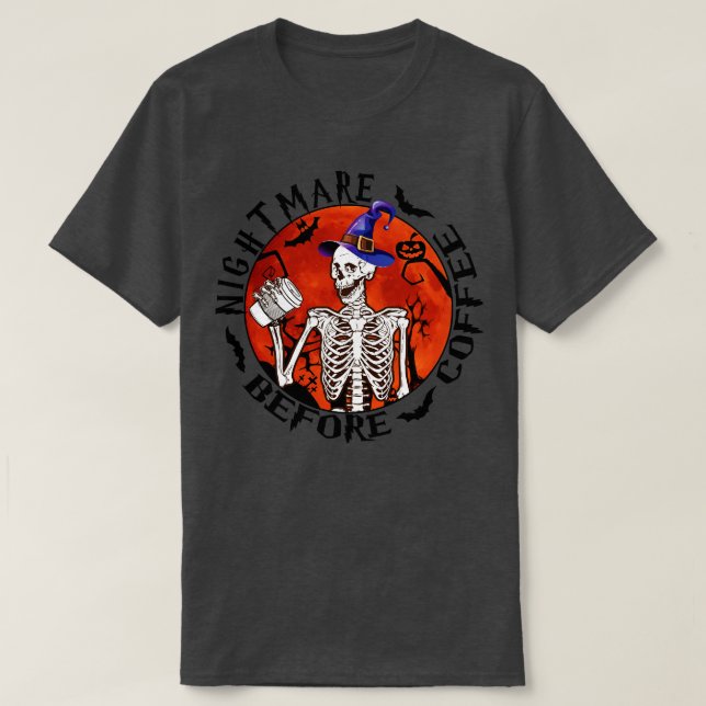 Coffee before Nightmare Halloween Skeleton T-Shirt (Design Front)