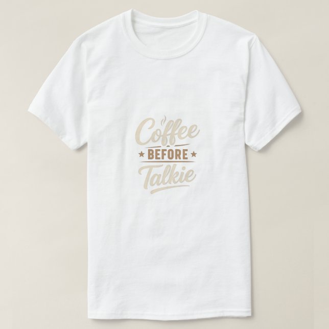 👉 Coffee Before Talkie – Funny Coffee Lover T-Shirt (Design Front)