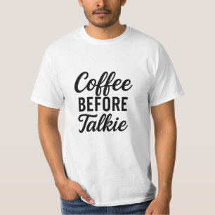 Coffee Before Talkie Funny Coffee Lover T-Shirt