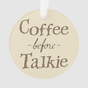 Coffee Before Talkie Ornament