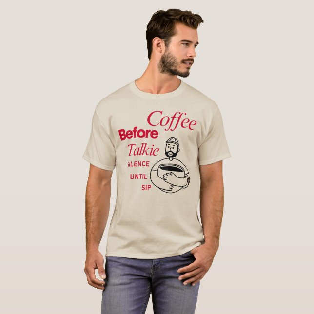 Coffee Before Talkie, Silence Until Sip T-Shirt (Front Full)
