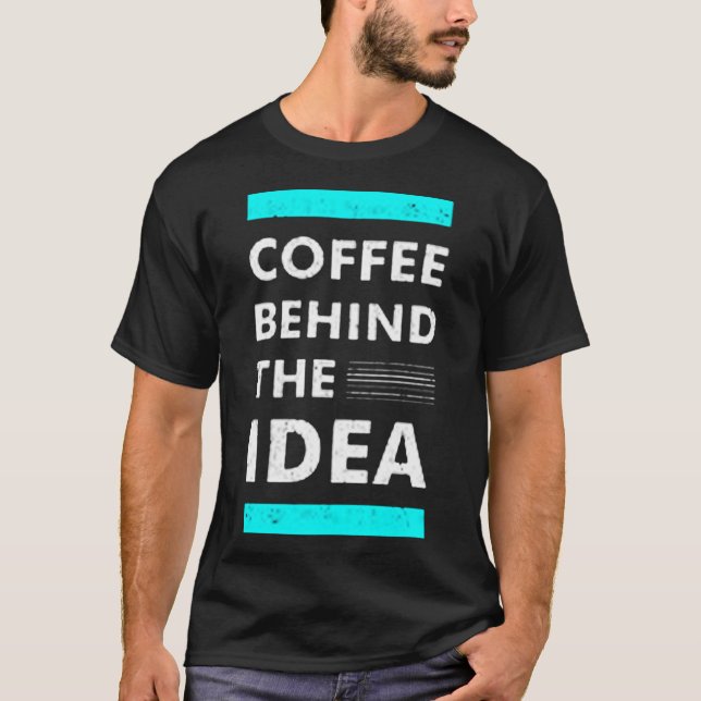 Coffee behind idea T-Shirt (Front)